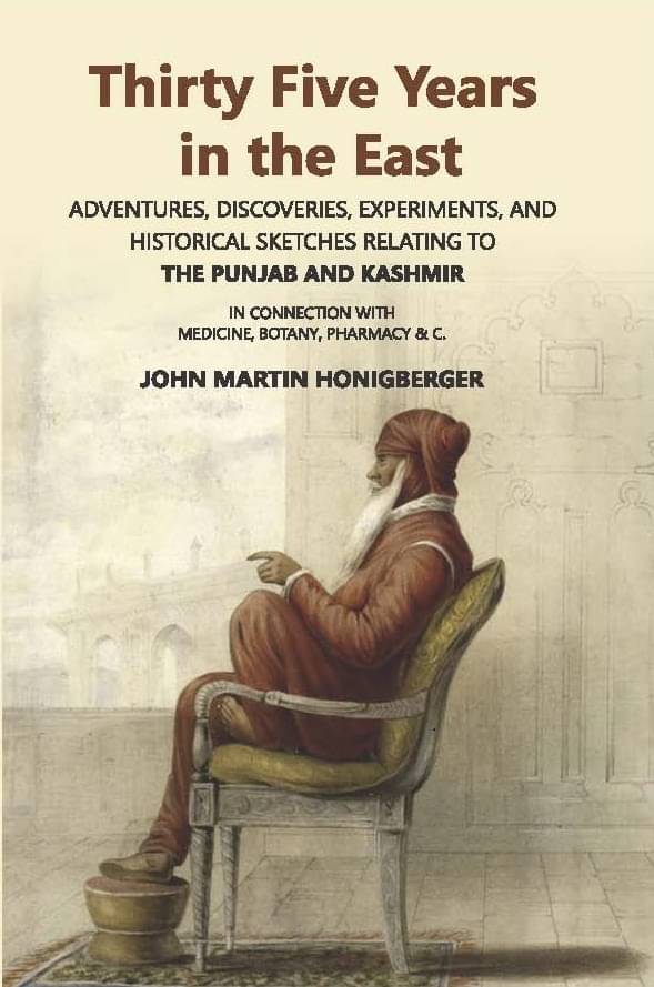 Thirty Five Years In The East: Adventures, Discoveries, Experiments, And Historical Sketches Relating To The Punjab And Kashmir Thirty Five Years In The East: Adventures, Discoveries, Experiments, And Historical Sketches Relating To The Punjab And Kashmir