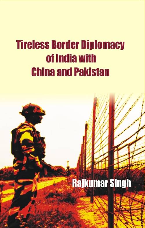 Tireless Border Diplomacy of India With China and Pakistan Tireless Border Diplomacy of India With China and Pakistan