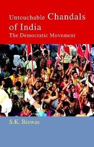 Untouchable Chandals of India: the Democratic Movement Untouchable Chandals of India: the Democratic Movement