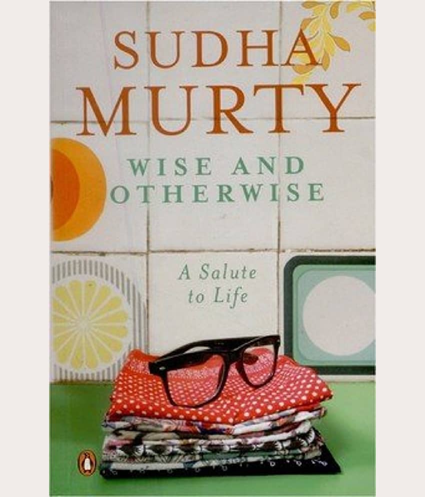 Wise and Otherwise: A salute to Life Paperback by Sudha Murty - Stationery | Buy online on ZillyBuy