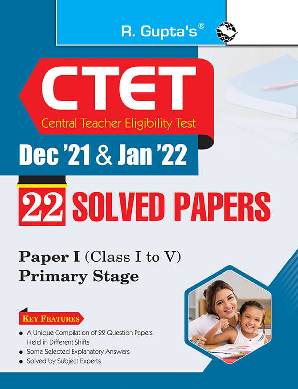 CTET : 22 Solved Papers (Dec'21 & Jan'22) Paper I (Class I to V) Primary Stage CTET : 22 Solved Papers (Dec'21 & Jan'22) Paper I (Class I to V) Primary Stage