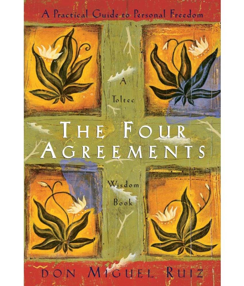 The Four Agreements: Paperback – 7 November 1997 The Four Agreements: Paperback – 7 November 1997