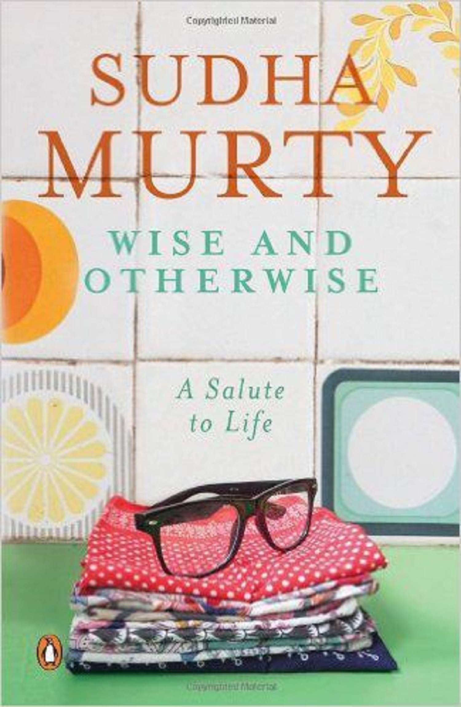 Wise and Otherwise: A salute to Life Paperback by Sudha Murty Wise and Otherwise: A salute to Life Paperback by Sudha Murty