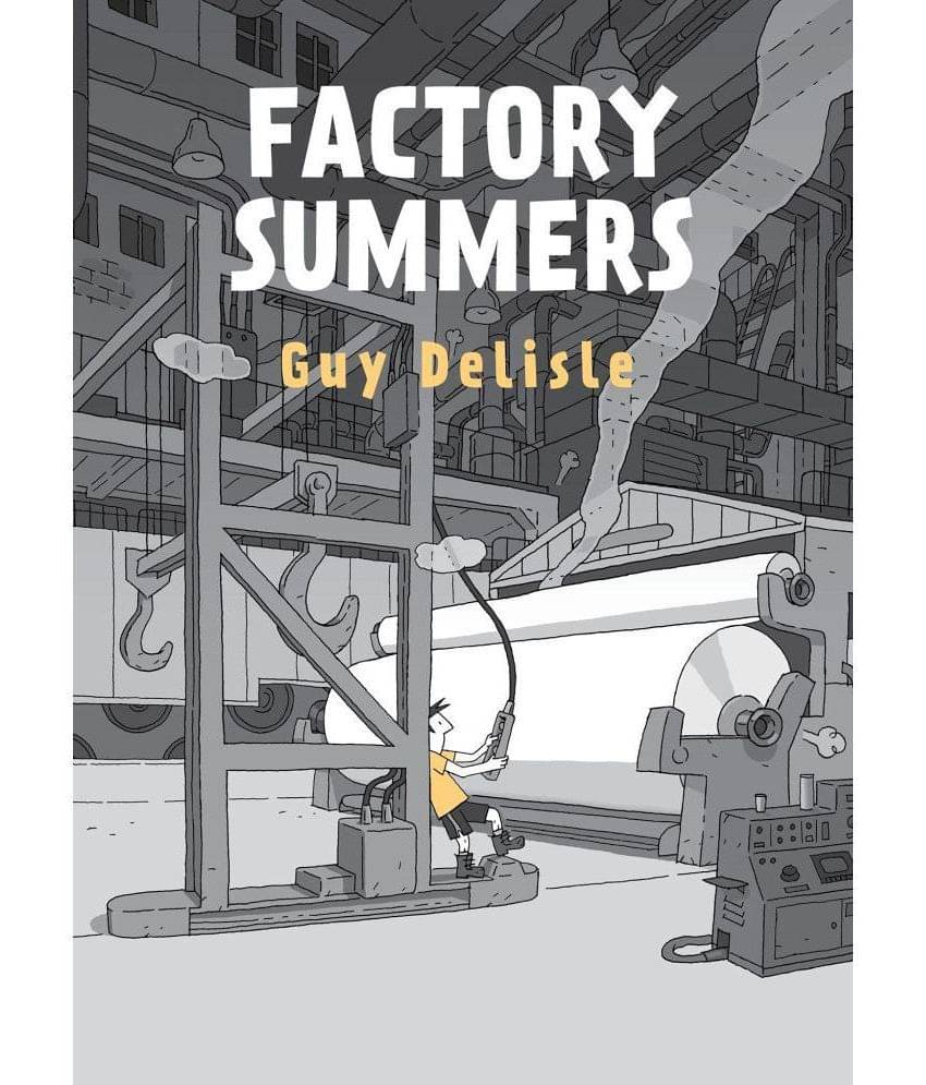 Factory Summers Hardcover 15 June 2021 by Guy Delisle Factory Summers Hardcover 15 June 2021 by Guy Delisle