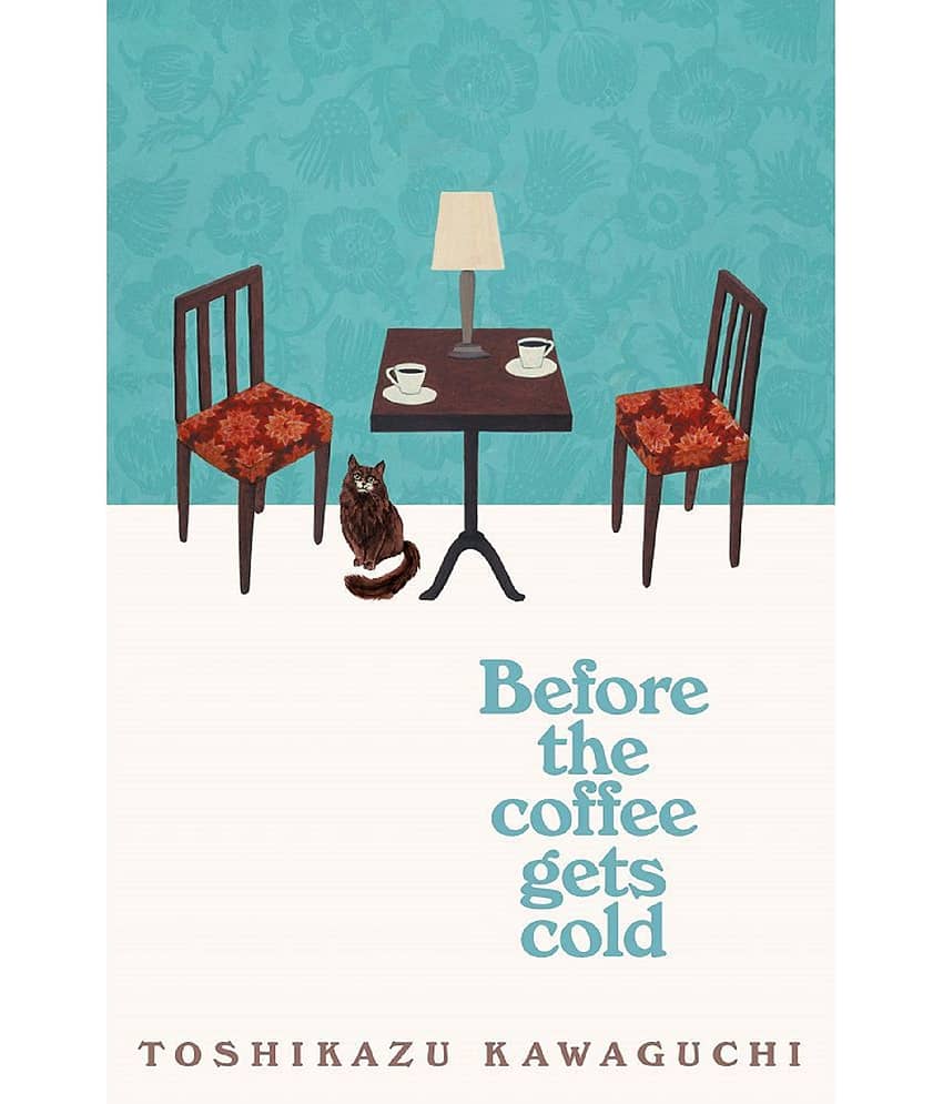 Before the Coffee Gets Cold: A Novel (Before the Coffee Gets Cold Series, 1) Paperback 29 October 2019 by Toshikazu Kawaguchi and Geoffrey Trousselot - Stationery | Buy online on ZillyBuy