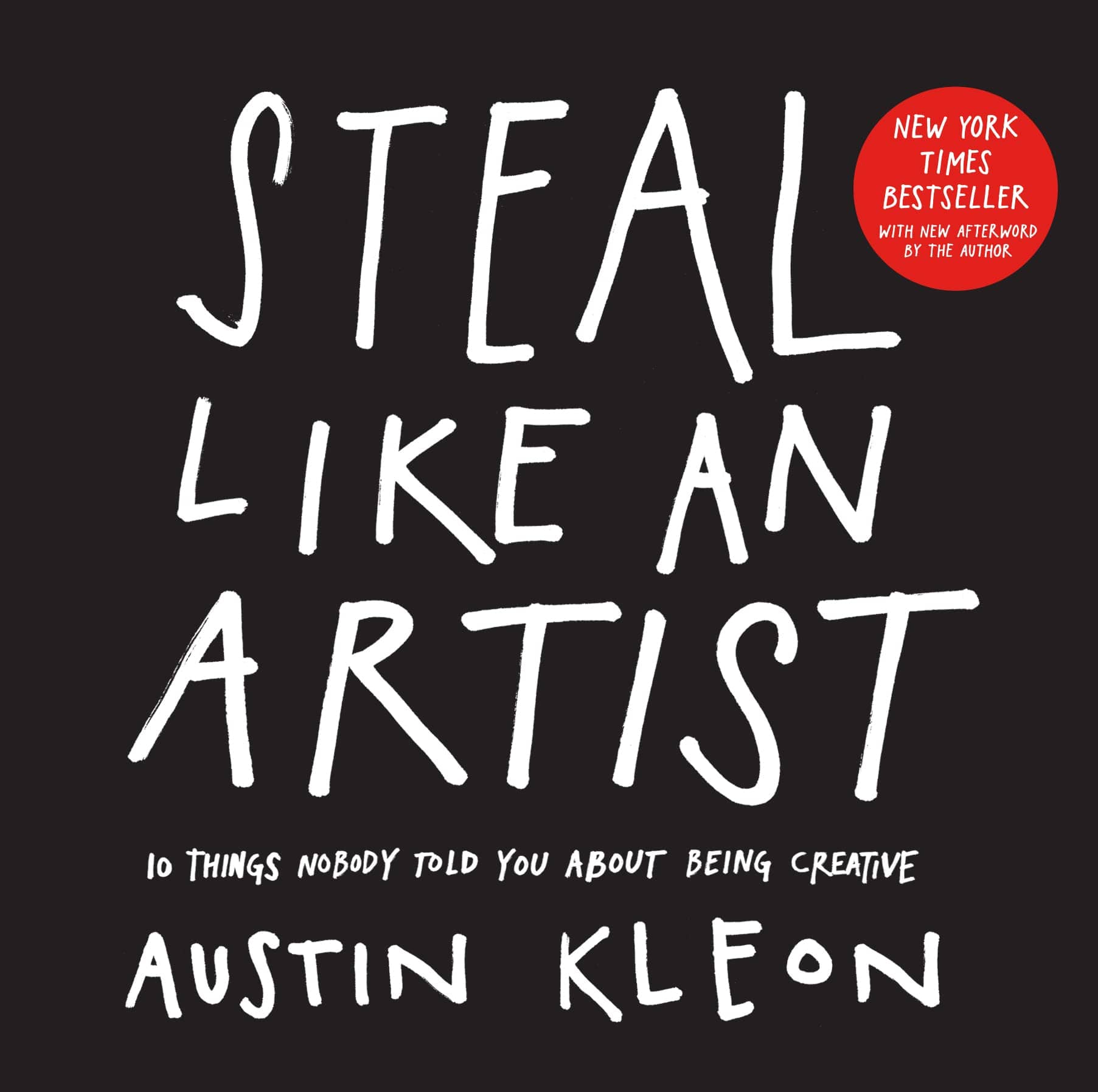 Steal Like an Artist: 10 Things Nobody Told You About Being Creative (Austin Kleon) Paperback – 15 April 2014