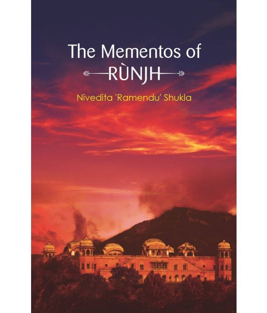     			The Mementos of Runjh By Nivedita 'Ramendu' Shukla