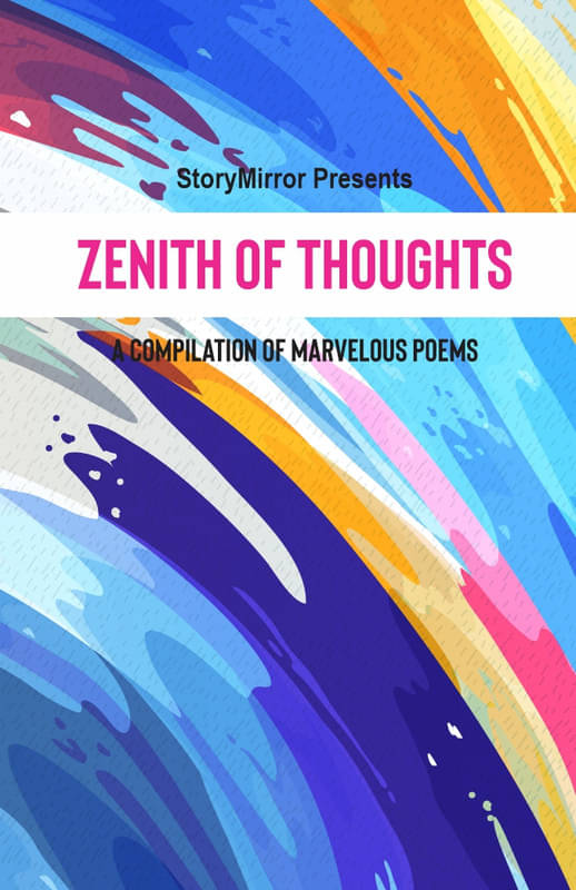     			Zenith of Thoughts : A Compilation of Poems By StoryMirror Authors