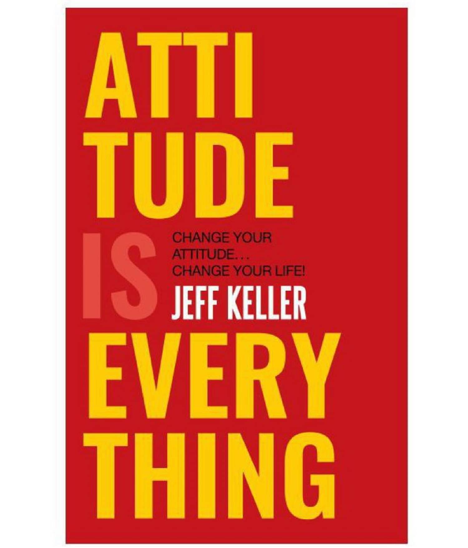 Attitude Is Everything( Change Your attitude Change Your Life) Attitude Is Everything( Change Your attitude Change Your Life)