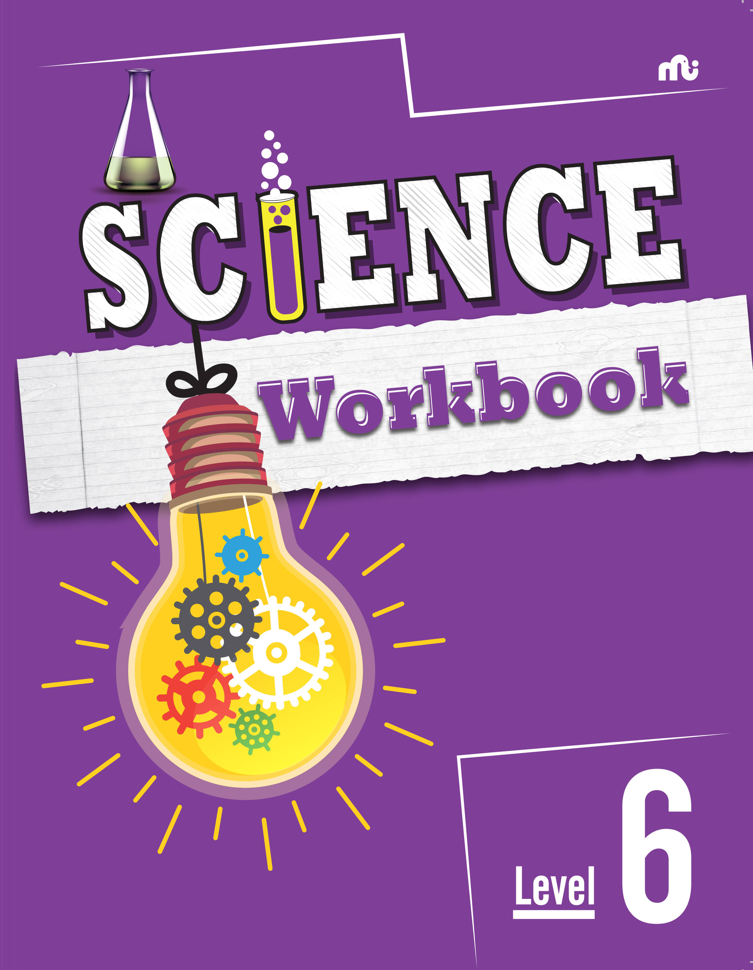 SCIENCE WORKBOOK: Level 6 SCIENCE WORKBOOK: Level 6