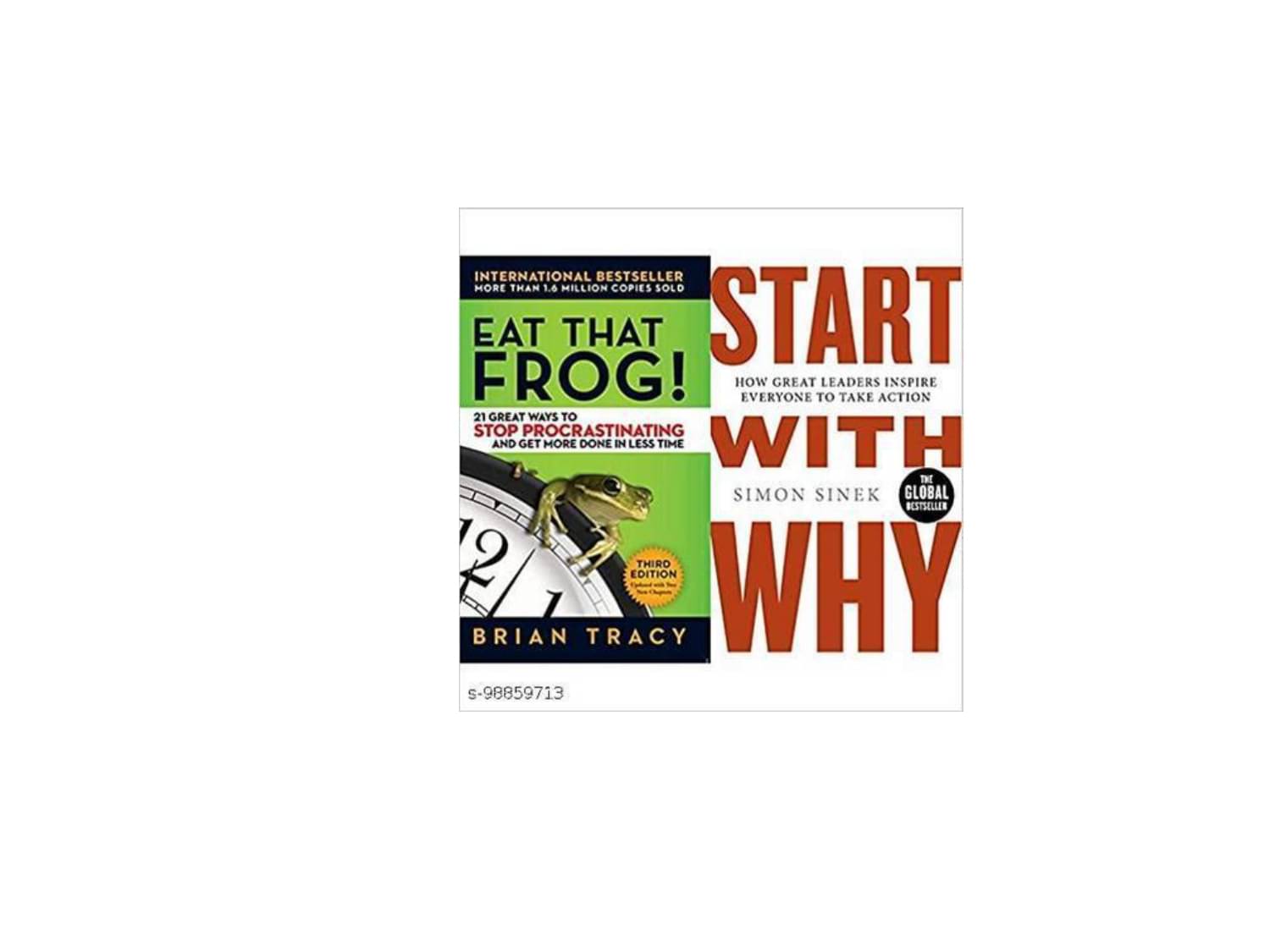 Eat That Frog!: 21 Great Ways to Stop Procrastinating and Get More Done in Less Time+Start With Why: How Great Leaders Inspire Everyone To Take Action(Set of 2books)     			Eat That Frog!: 21 Great Ways to Stop Procrastinating and Get More Done in Less Time+Start With Why: How Great Leaders Inspire Everyone To Take Action(Set of 2books)