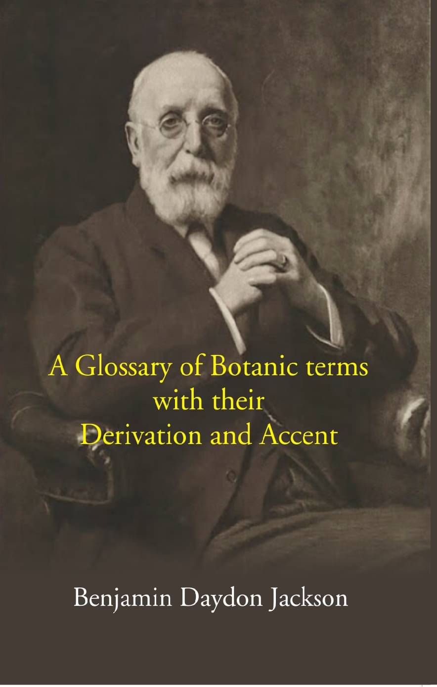     			A Glossary Of Botanic Terms: With Their Derivation And Accent