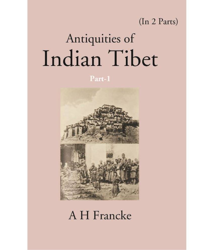 Antiquities Of Indian Tibet (Personal Narrative) Volume 1st Part     			Antiquities Of Indian Tibet (Personal Narrative) Volume 1st Part