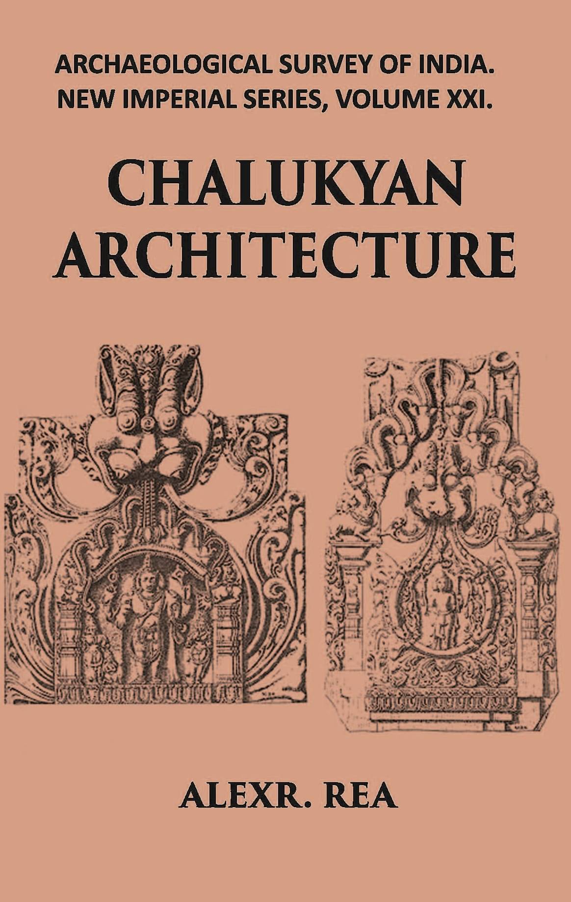     			CHALUKYAN ARCHITECTURE INCLUDING EXAMPLES FROM THE BALLARI DISTRICT, MADRAS PRESIDENCY