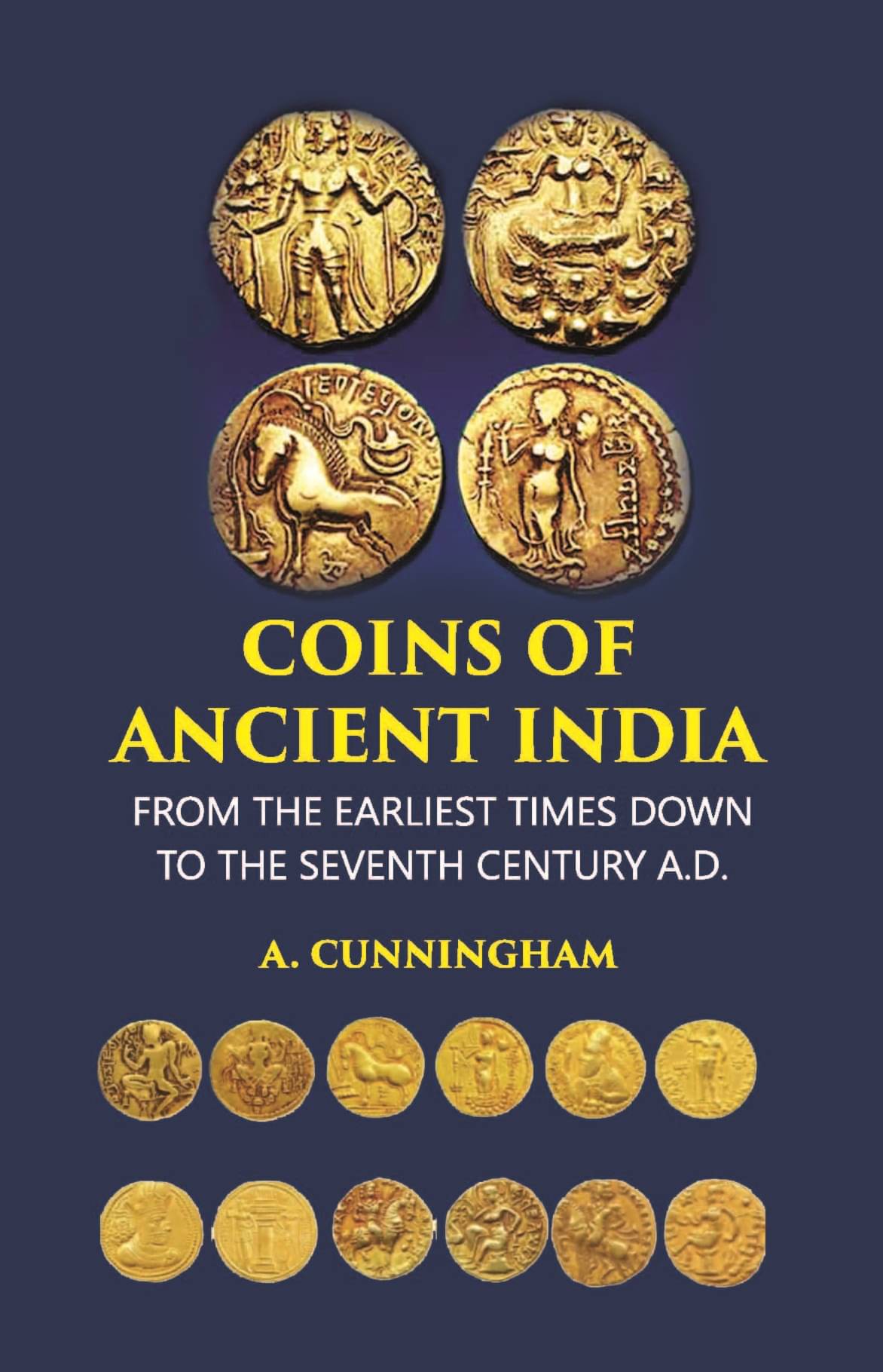     			COINS OF ANCIENT INDIA: FROM THE EARLIEST TIMES DOWN TO THE SEVENTH CENTURY A.D. [Hardcover]