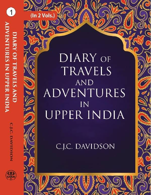 Diary of travels and adventures in Upper India: From Bareilly, in Rohilcund, to Hurdwar, and Nahun, in the Himmalaya Mountains, wi Volume 1st Diary of travels and adventures in Upper India: From Bareilly, in Rohilcund, to Hurdwar, and Nahun, in the Himmalaya Mountains, wi Volume 1st