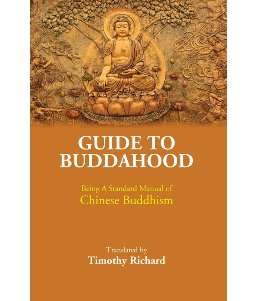 Guide to Buddahood: Being A Standard Manual of Chinese Buddhism Guide to Buddahood: Being A Standard Manual of Chinese Buddhism