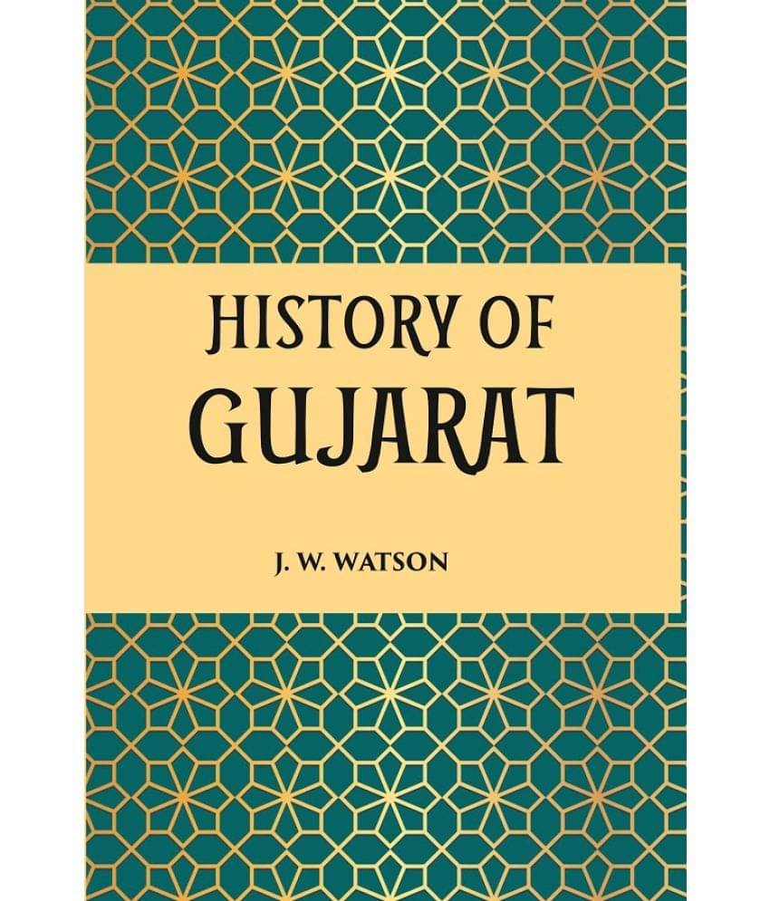 HISTORY OF GUJARAT (MUSALMAN PERIOD, A.D. 1297-1760)     			HISTORY OF GUJARAT (MUSALMAN PERIOD, A.D. 1297-1760)