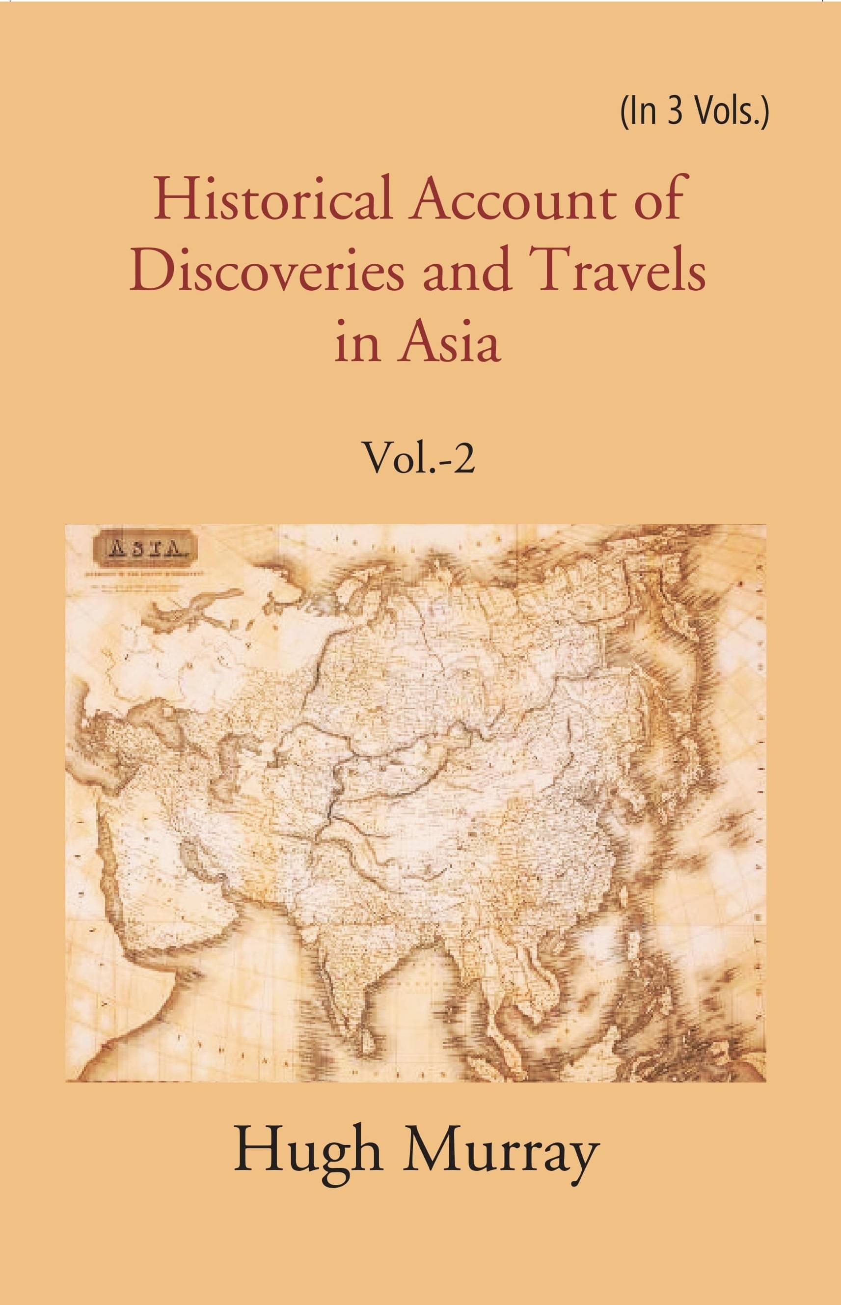     			Historical Account of Discoveries and Travels in Asia  Volume 2nd