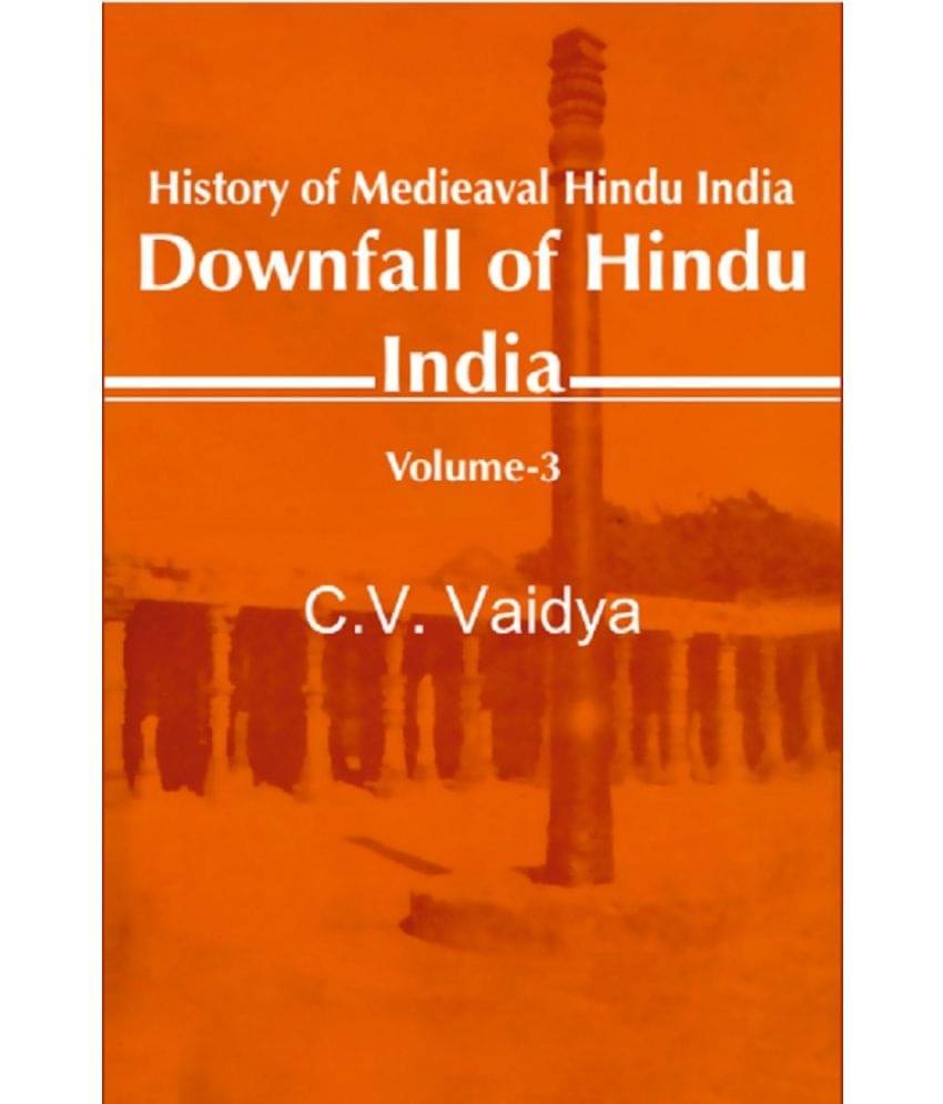 History of Medieaval Hindu India: Downfall of Hindu India Volume 3rd     			History of Medieaval Hindu India: Downfall of Hindu India Volume 3rd