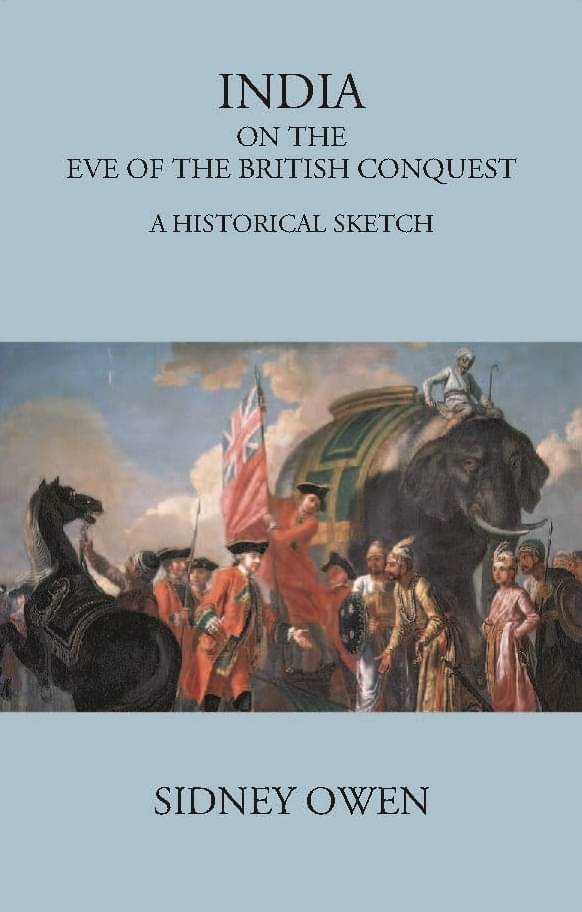     			INDIA ON THE EVE OF THE BRITISH CONQUEST: A HISTORICAL SKETCH