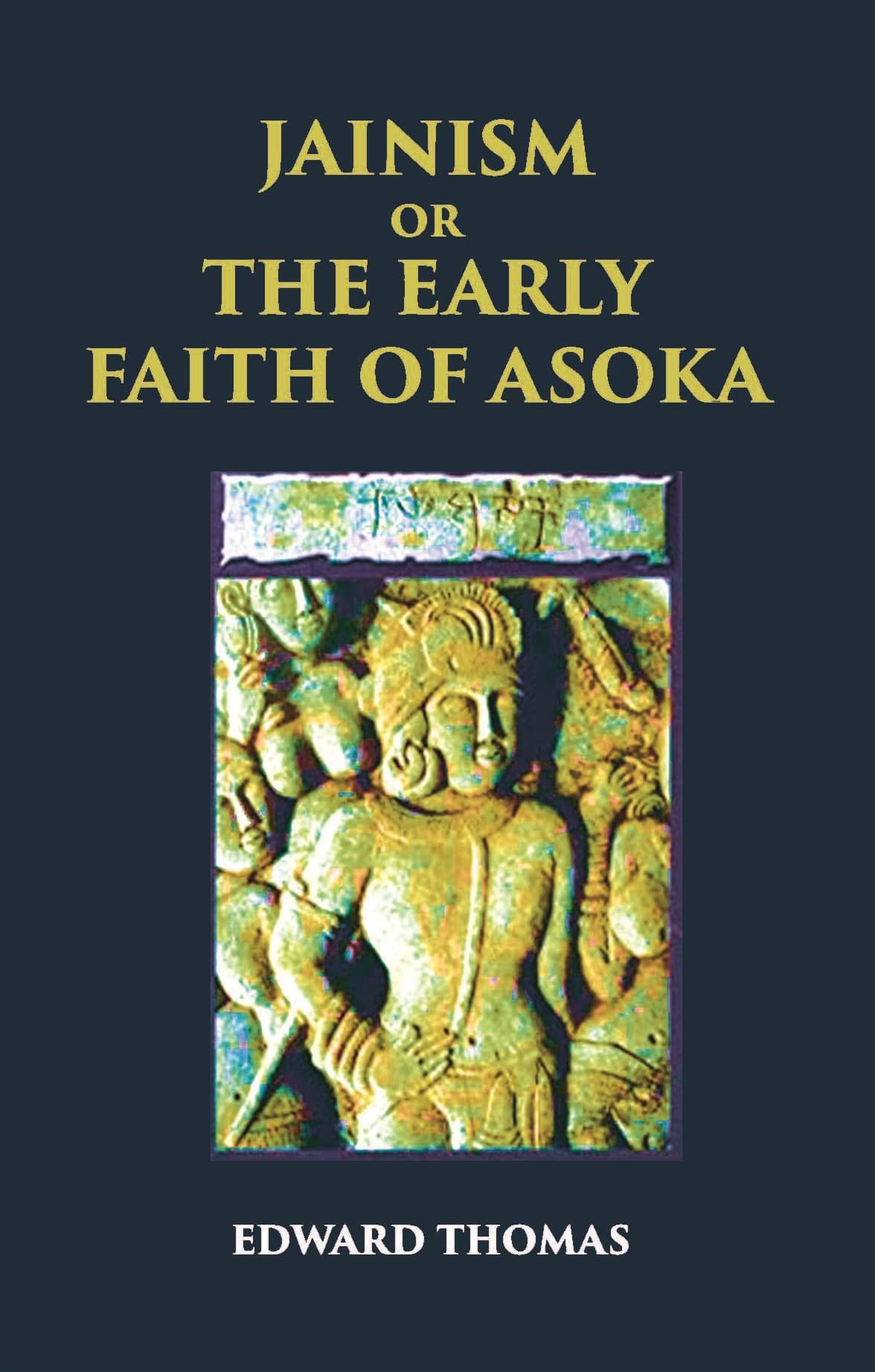     			JAINISM OR THE EARLY FAITH OF ASOKA [Hardcover]
