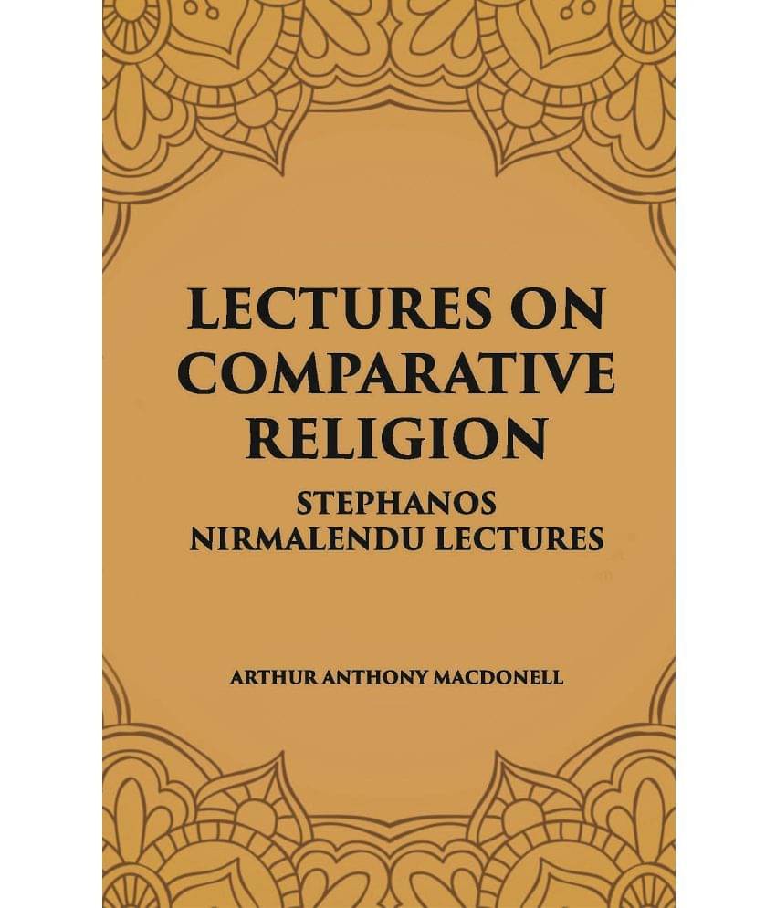 LECTURES ON COMPARATIVE RELIGION: STEPHANOS NIRMALENDU LECTURES LECTURES ON COMPARATIVE RELIGION: STEPHANOS NIRMALENDU LECTURES