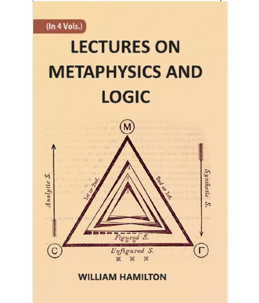 LECTURES ON METAPHYSICS AND LOGIC Volume 4th LECTURES ON METAPHYSICS AND LOGIC Volume 4th