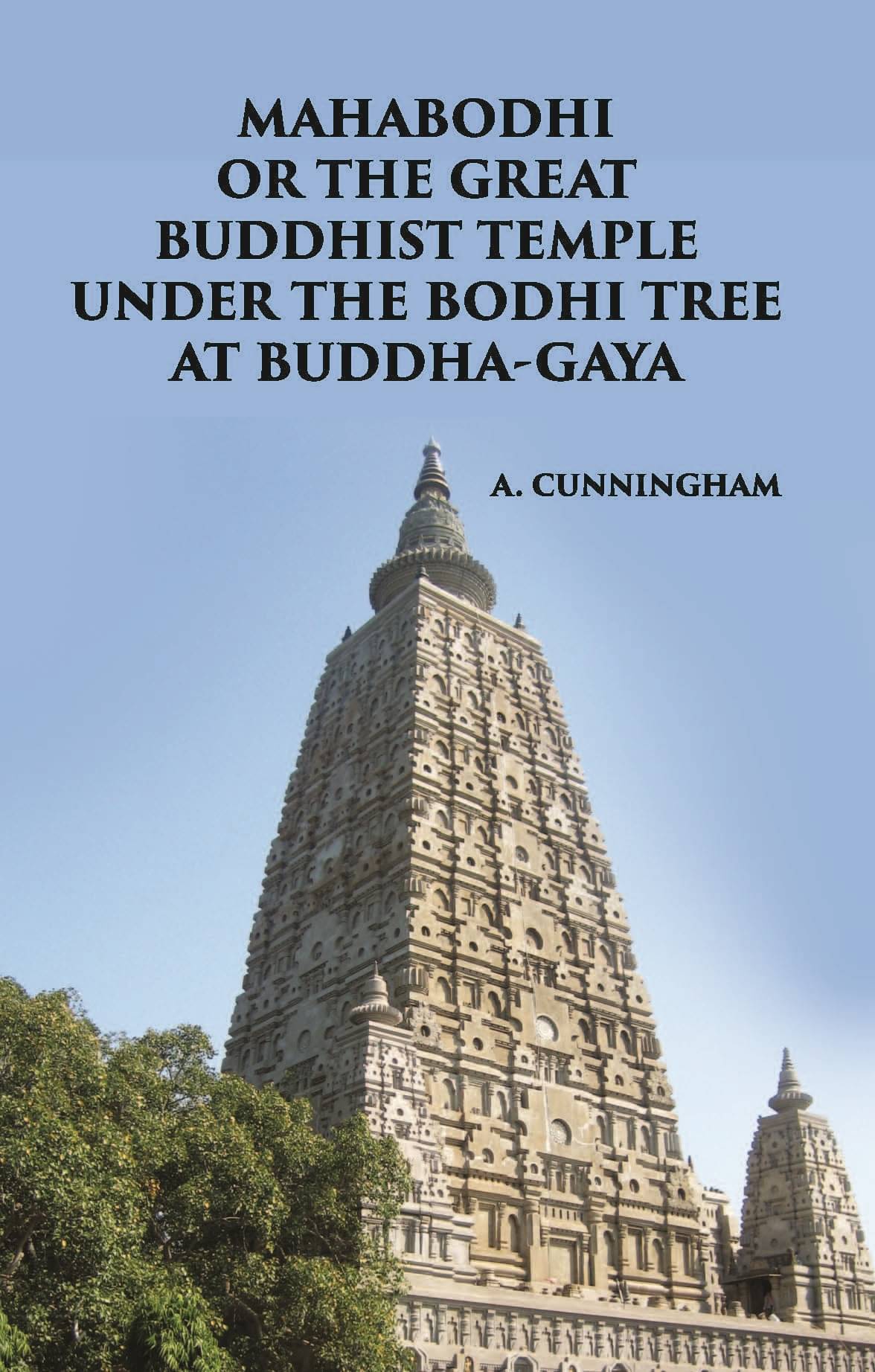 MAHABODHI OR THE GREAT BUDDHIST TEMPLE UNDER THE BODHI TREE AT BUDDHA-GAYA MAHABODHI OR THE GREAT BUDDHIST TEMPLE UNDER THE BODHI TREE AT BUDDHA-GAYA
