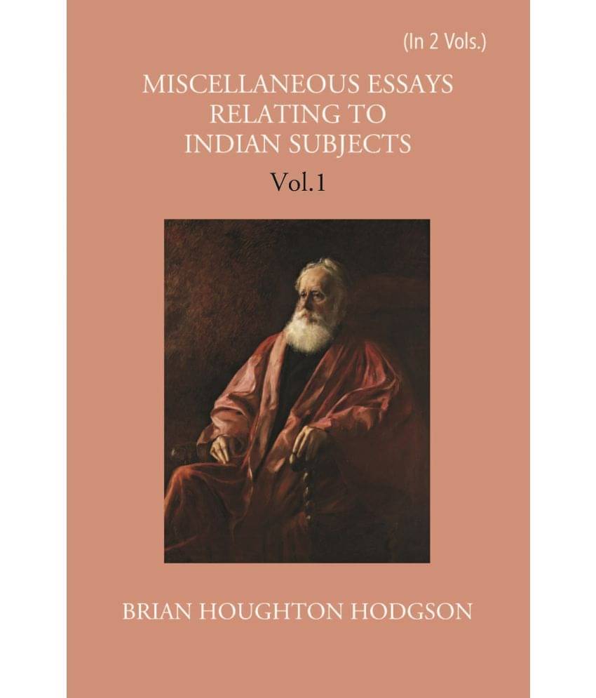 Miscellaneous Essays Relating To Indian Subjects Volume Vol. 1st Miscellaneous Essays Relating To Indian Subjects Volume Vol. 1st