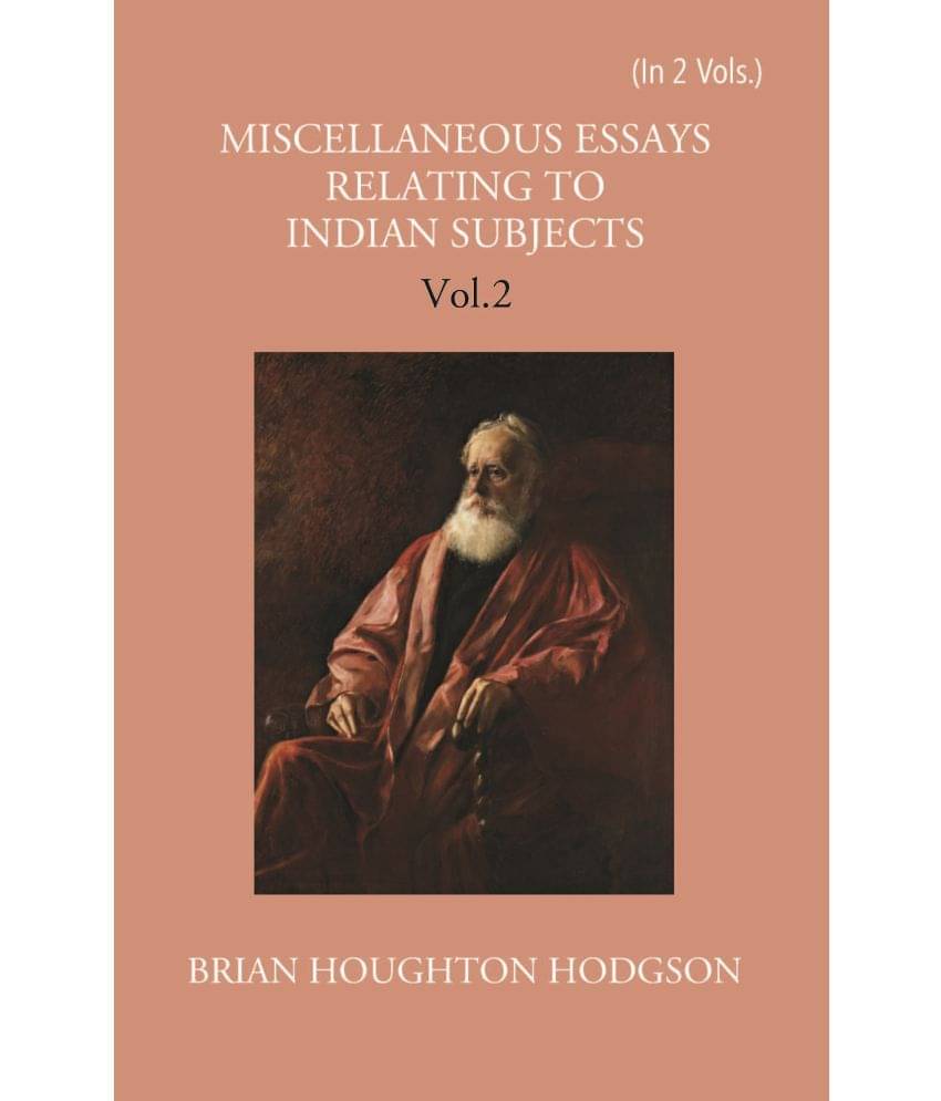 Miscellaneous Essays Relating To Indian Subjects Volume Vol. 2nd Miscellaneous Essays Relating To Indian Subjects Volume Vol. 2nd