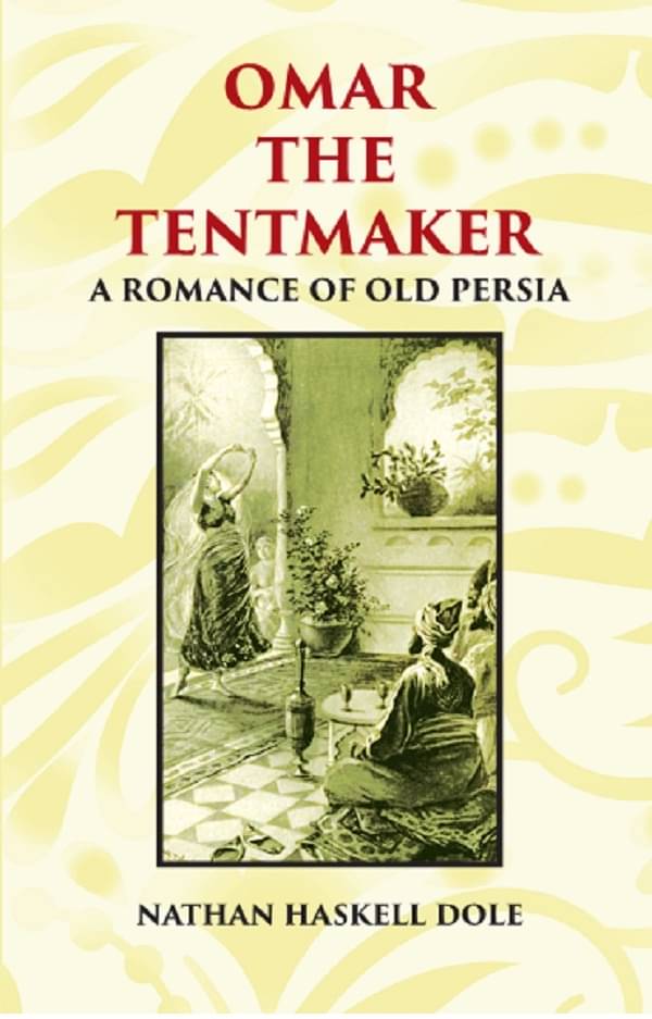     			OMAR THE TENTMAKER: A Romance of Old Persia