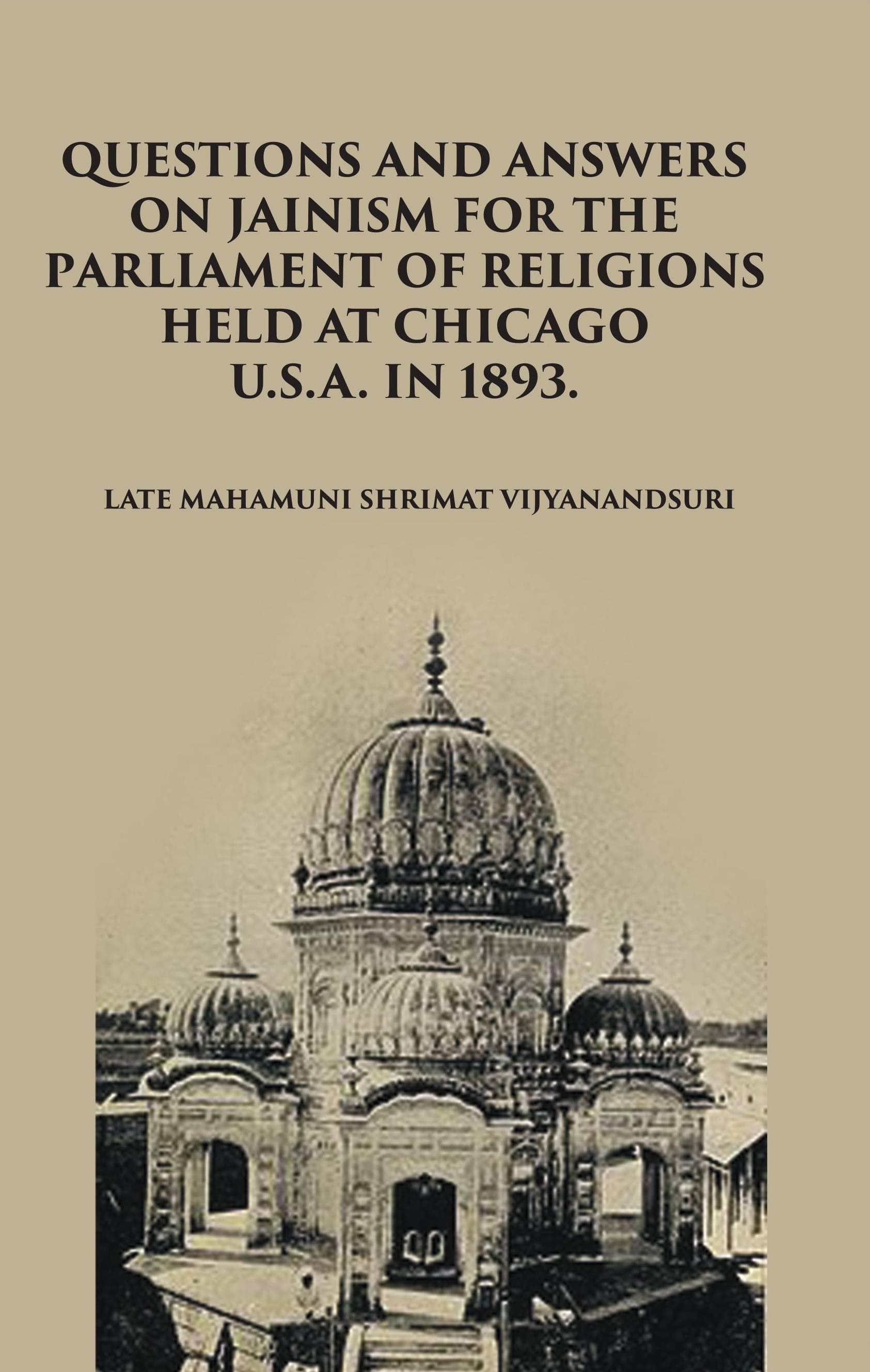 Question And Answers On Jainism For The Parliament Of Religions Held At Chicago Question And Answers On Jainism For The Parliament Of Religions Held At Chicago