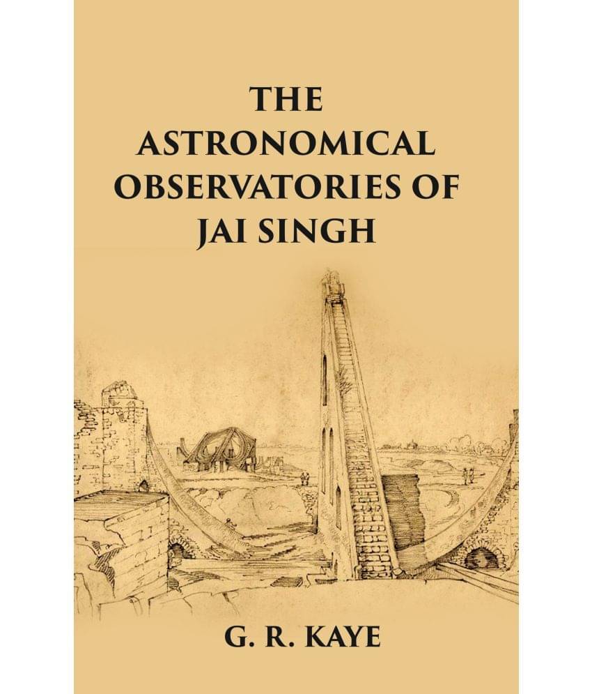     			THE ASTRONOMICAL OBSERVATORIES OF JAI SINGH
