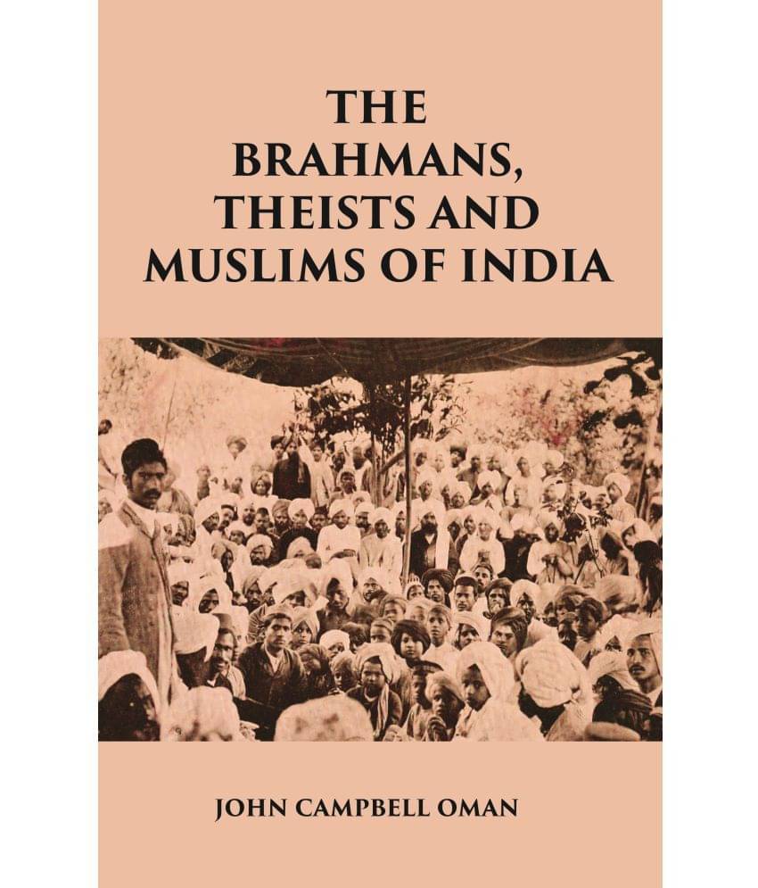THE BRAHMANS, THEISTS AND MUSLIMS OF INDIA THE BRAHMANS, THEISTS AND MUSLIMS OF INDIA