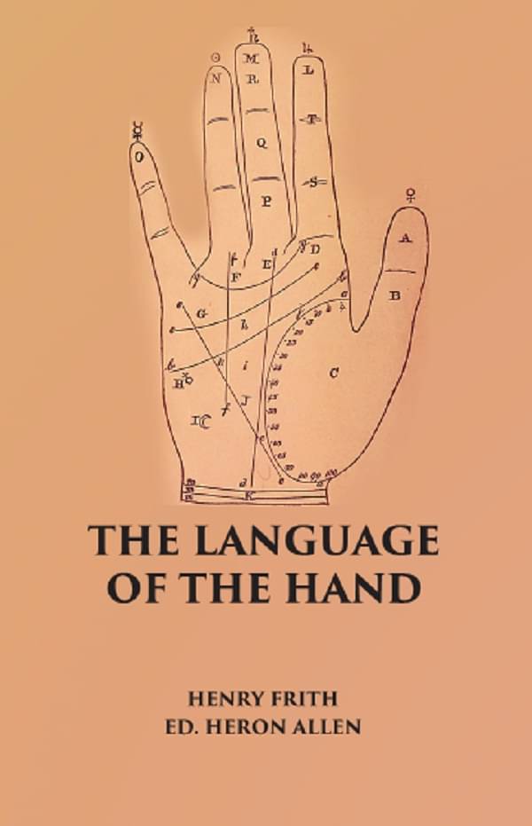     			THE LANGUAGE OF THE HAND: Being A Concise Exposition Of the Principles and Practice of the Art of Reading the Hand [Hardcover]