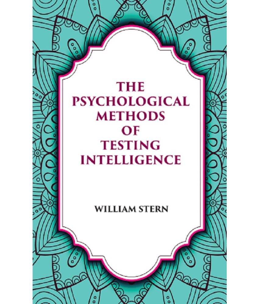 THE PSYCHOLOGICAL METHODS OF TESTING INTELLIGENCE THE PSYCHOLOGICAL METHODS OF TESTING INTELLIGENCE