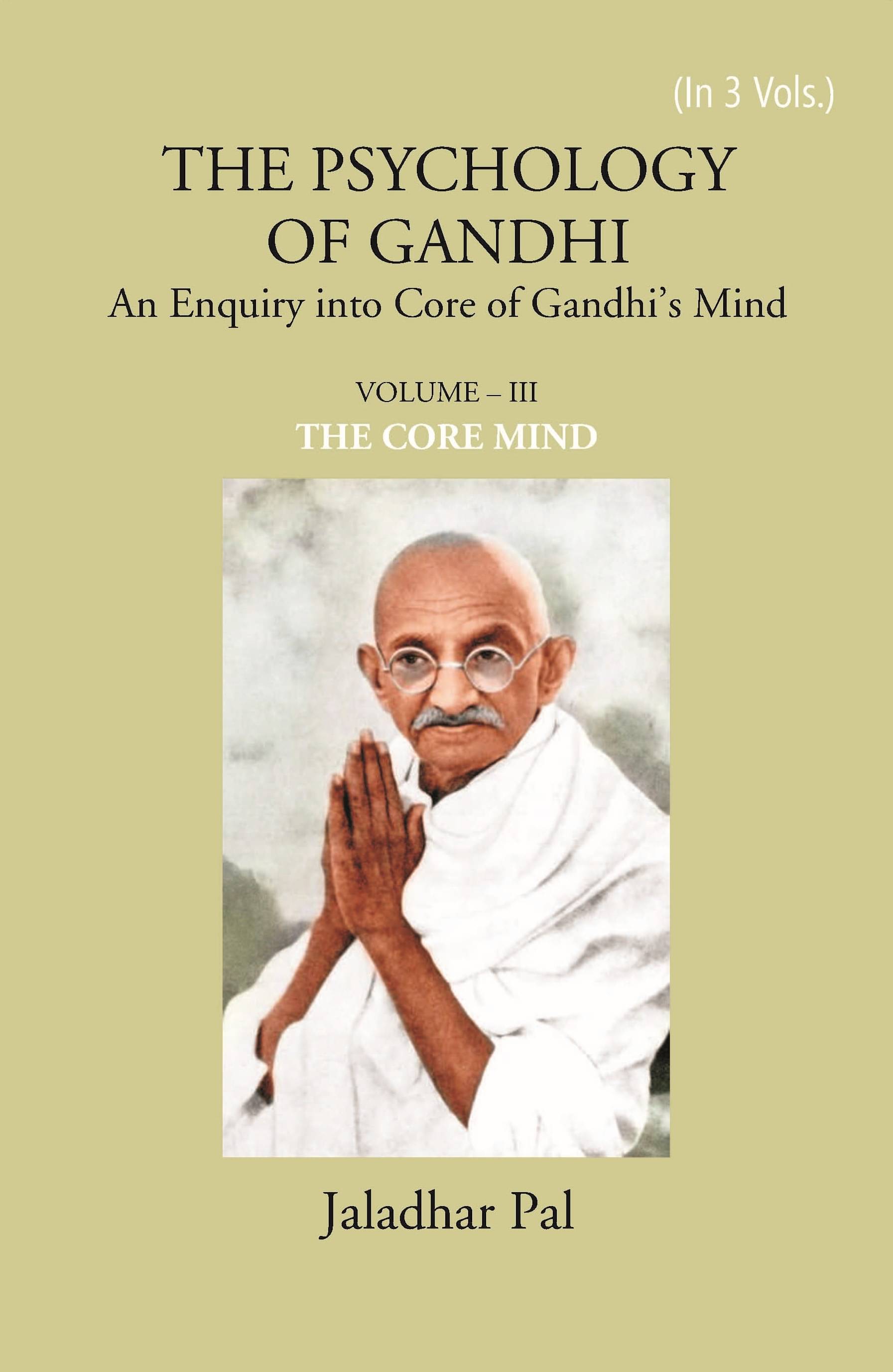     			THE PSYCHOLOGY OF GANDHI: An Enquiry into Core of Gandhi’s Mind (THE CORE MIND) Volume Vol. 3rd [Hardcover]