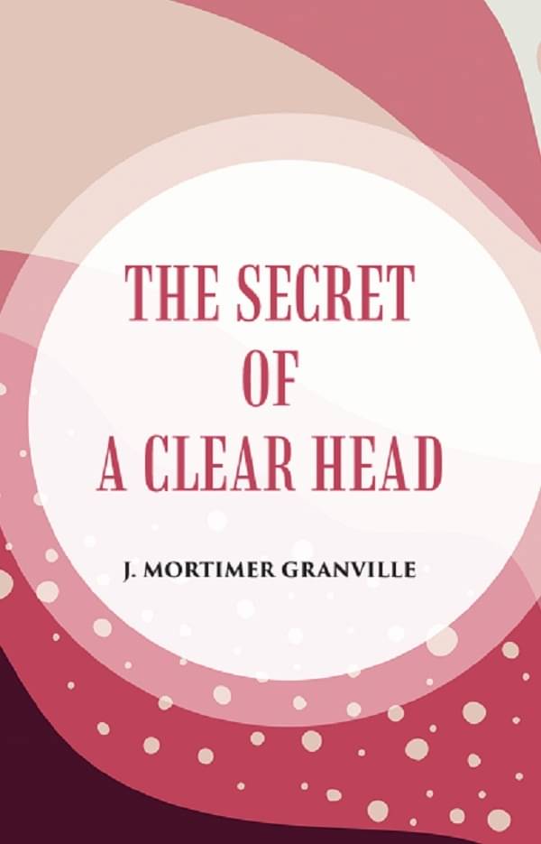    			THE SECRET OF A CLEAR HEAD