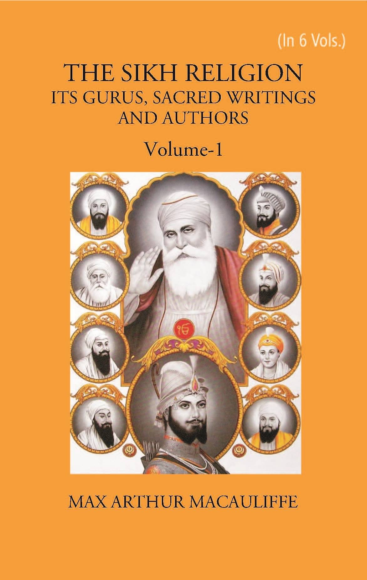 THE SIKH RELIGION: ITS GURUS, SACRED WRITINGS AND AUTHORS Volume Vol. 1st     			THE SIKH RELIGION: ITS GURUS, SACRED WRITINGS AND AUTHORS Volume Vol. 1st