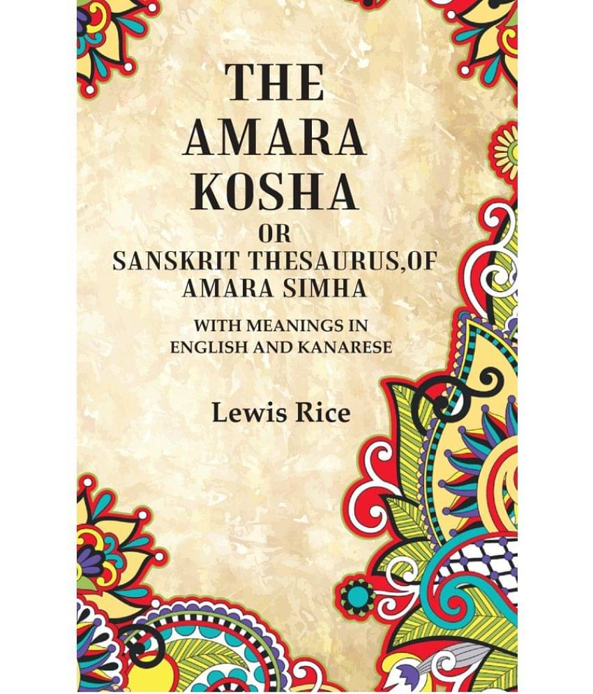     			The Amara Kosha or Sanskrit Thesaurus,of Amara Simha: With Meanings in English and Kanarese [Hardcover]