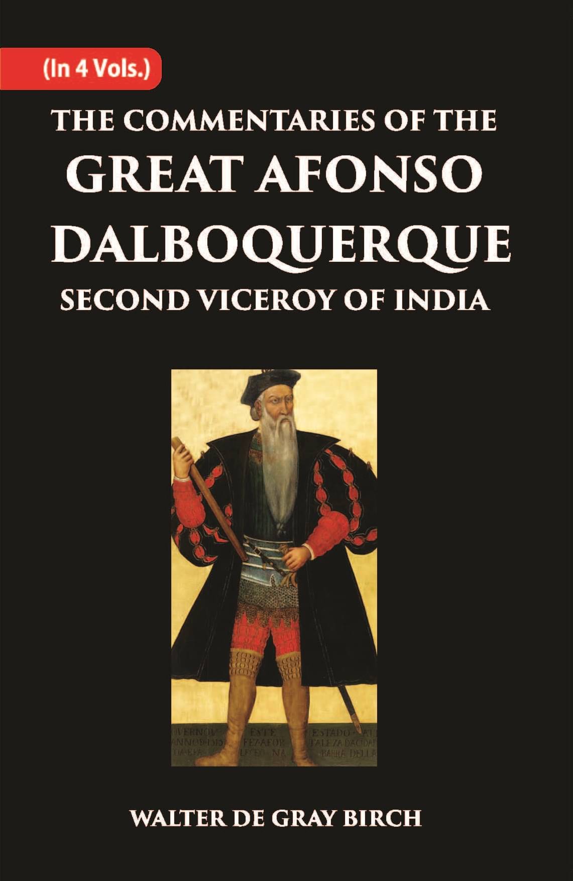     			The Commentaries Of The Great Afonso Dalboquerque, Second Viceroy Of India Volume Vol. 1st