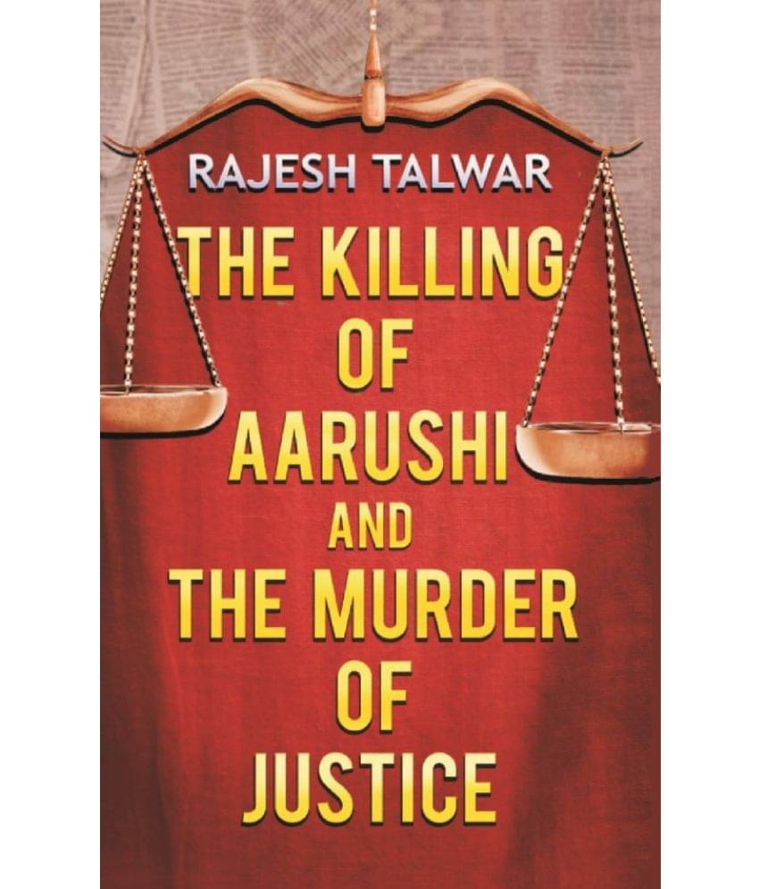     			The Killing of Aarushi and the Murder of Justice