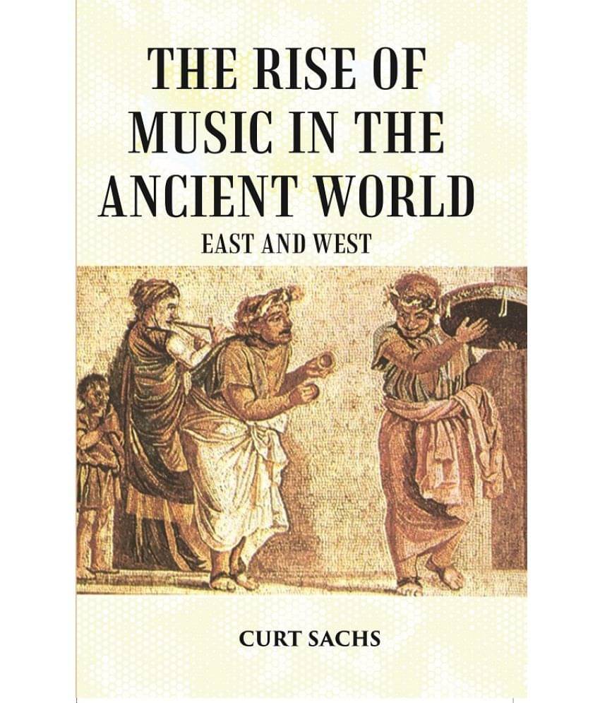 The RISE of MUSIC in the ANCIENT WORLD: East and West The RISE of MUSIC in the ANCIENT WORLD: East and West