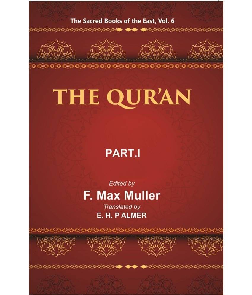 The Sacred Books of the East (THE QUR’AN, PART-I: CHAPTERS I TO XVI) Volume 6th     			The Sacred Books of the East (THE QUR’AN, PART-I: CHAPTERS I TO XVI) Volume 6th