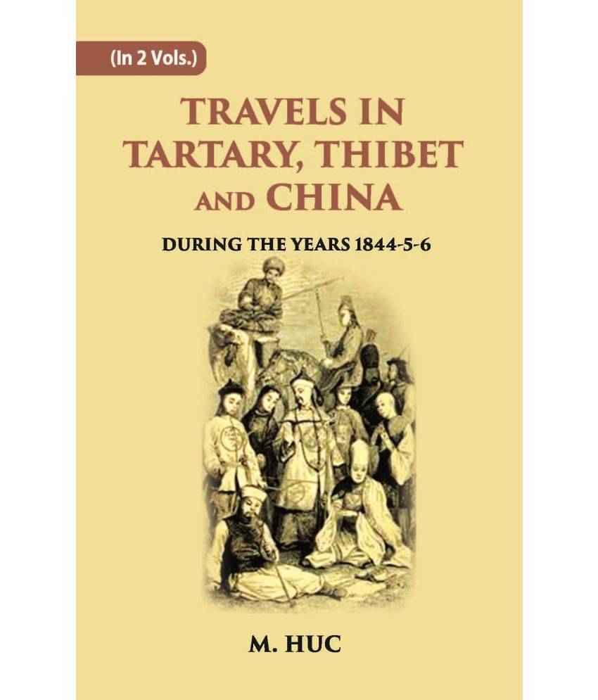 Travels In Tartary, Thibet And China: During The Years 1844-5-6 Volume Vol. 1st     			Travels In Tartary, Thibet And China: During The Years 1844-5-6 Volume Vol. 1st