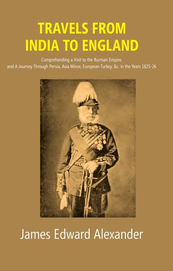     			Travels from India to England: Comprehending a Visit to the Burman Empire, and A Journey Through Persia, Asia Minor, European Turk