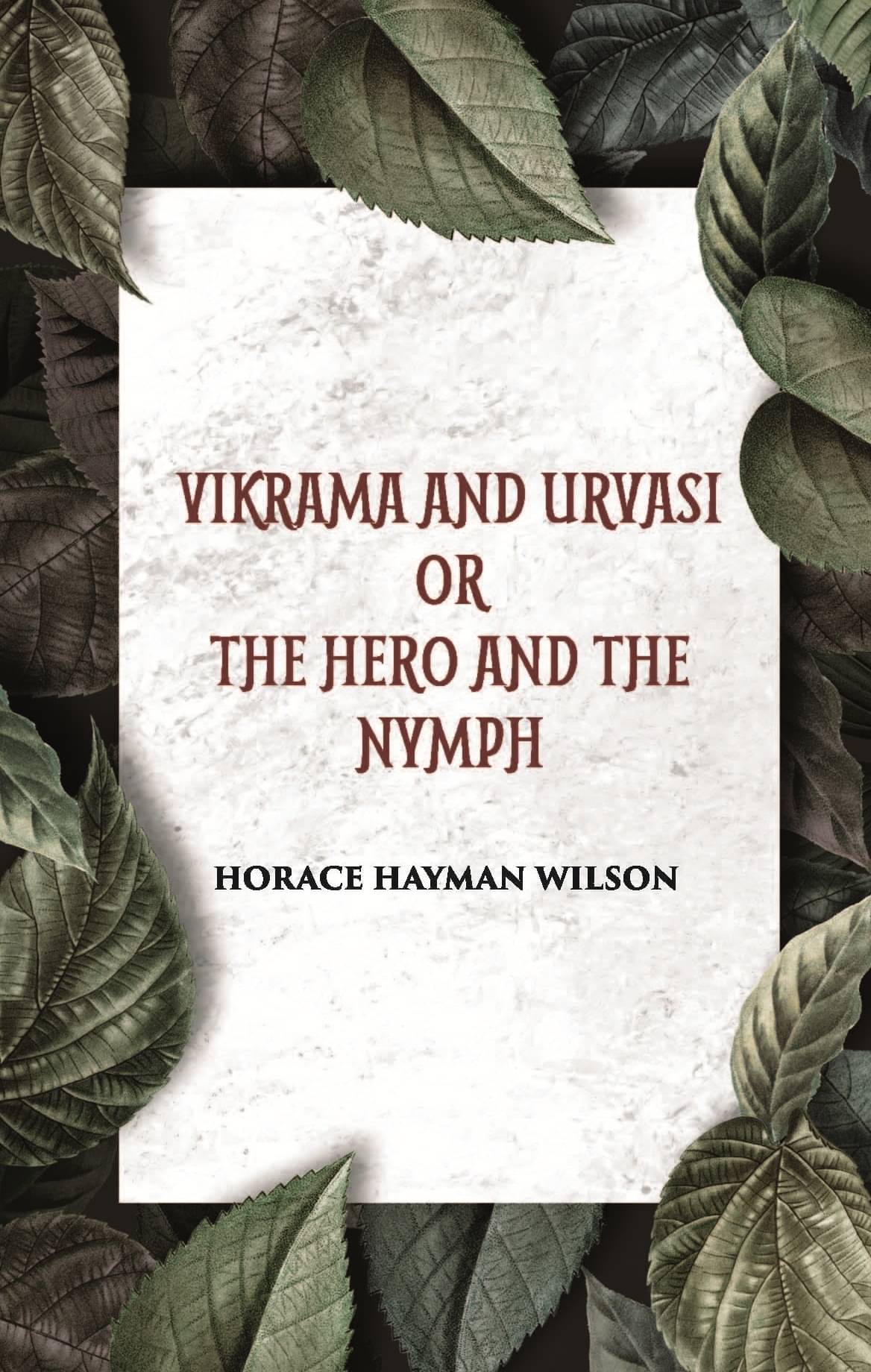     			VIKRAMA AND URVASI OR THE HERO AND THE NYMPH: A DRAMA: Treasure of Kalidasa series: 2 Volume series: 2 [Hardcover]