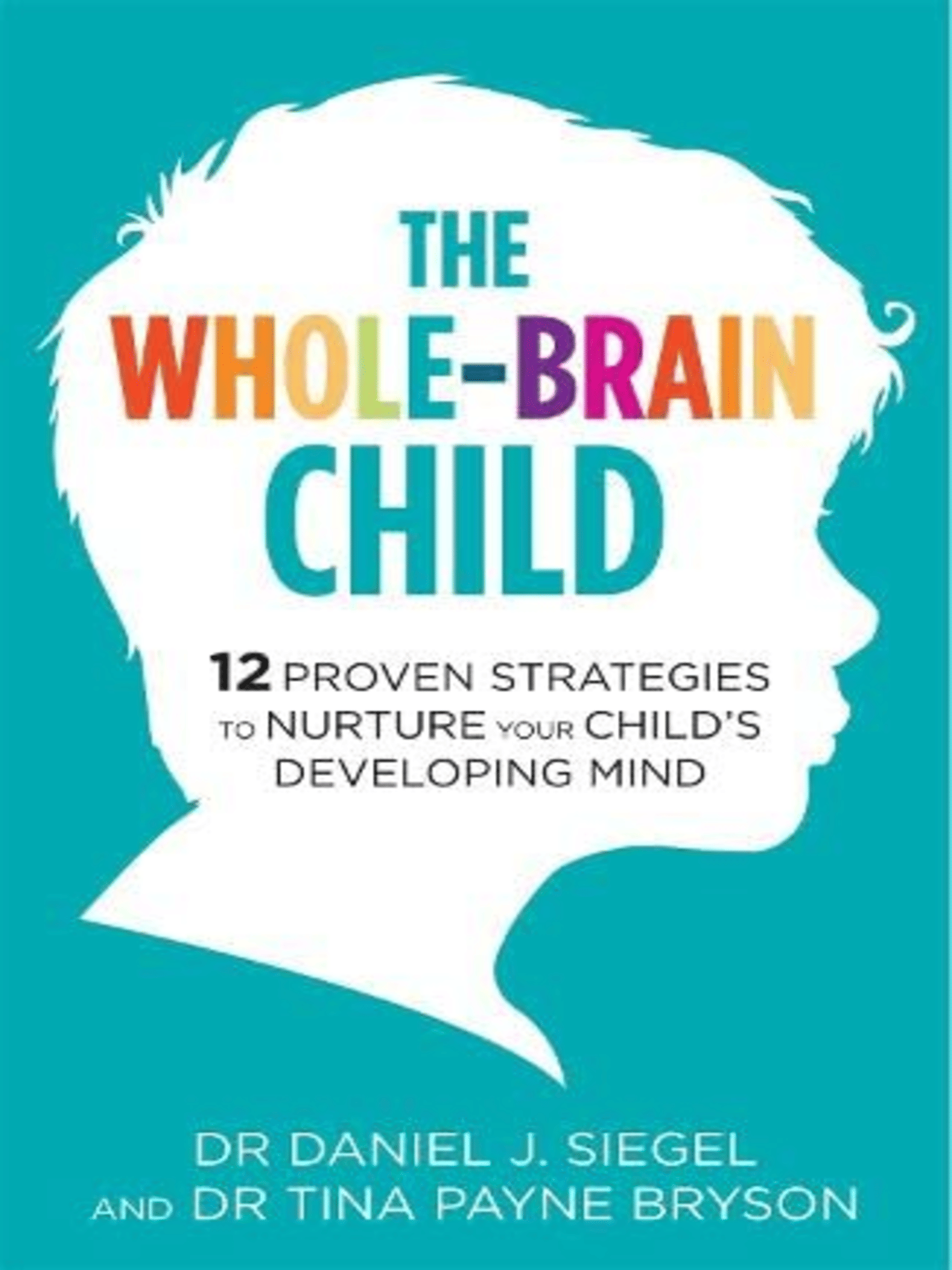THE WHOLE BRAIN CHILD by Siegel Daniel