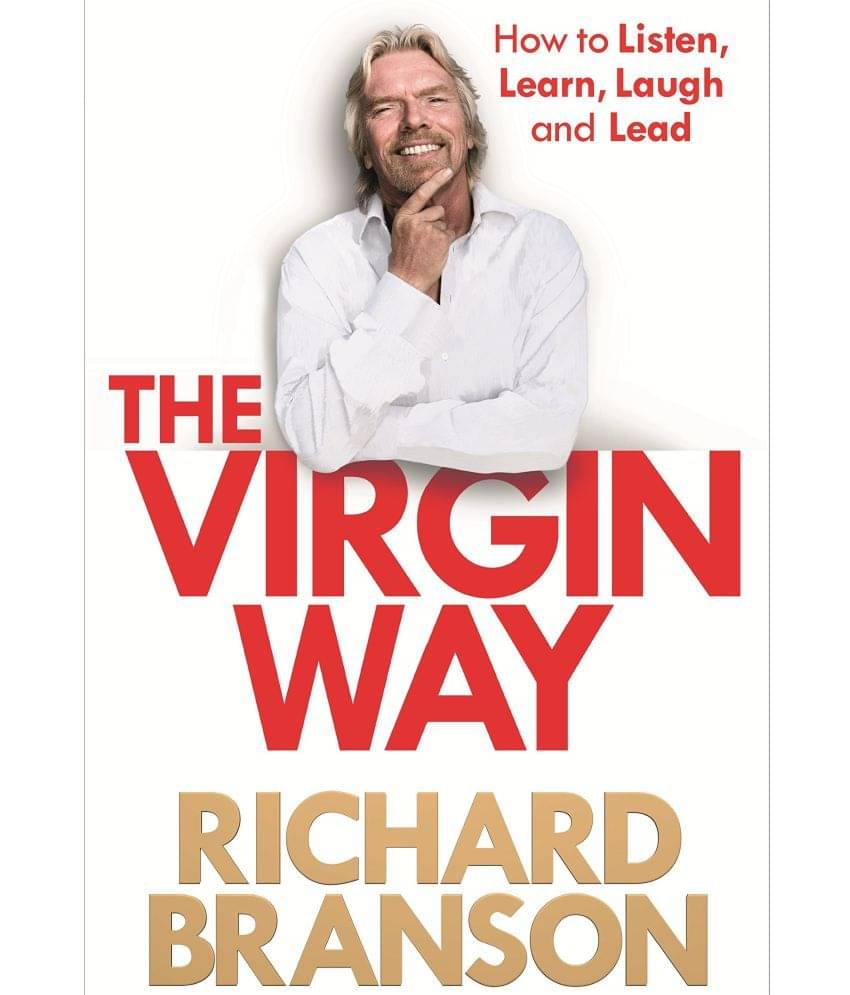 The Virgin Way: How to Listen, Learn, Laugh and Lead Paperback 9 September 2014 by Sir Richard Branson The Virgin Way: How to Listen, Learn, Laugh and Lead Paperback 9 September 2014 by Sir Richard Branson